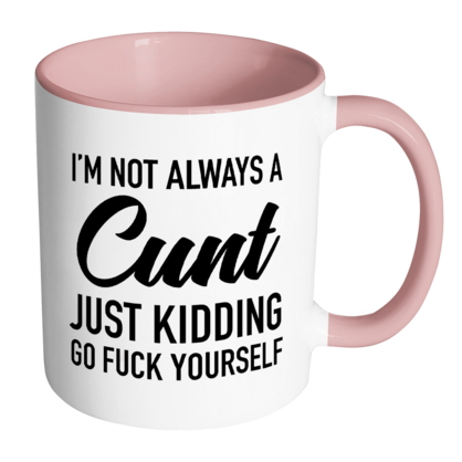 I’M NOT ALWAYS MUG